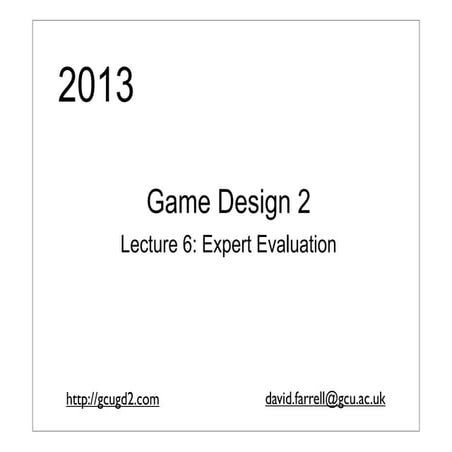 Game design 2 (2013): Lecture 10 - Expert Evaluation Methods for Game UI