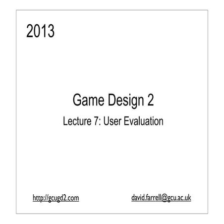 Game design 2 (2013): Lecture 11 - User Feedback in Game Design