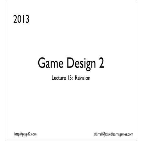 Game design 2 (2013): Lecture 14 - Revision | PPT