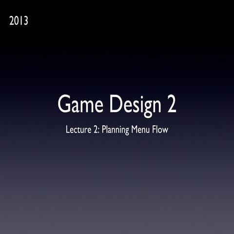 GCU Game Design 2 (2013): Lecture 2 - Menu Flow
