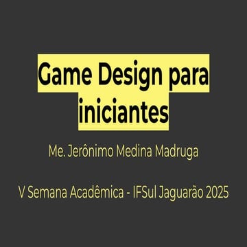 Game Design para iniciantes - IFSul Jaguarão 2025