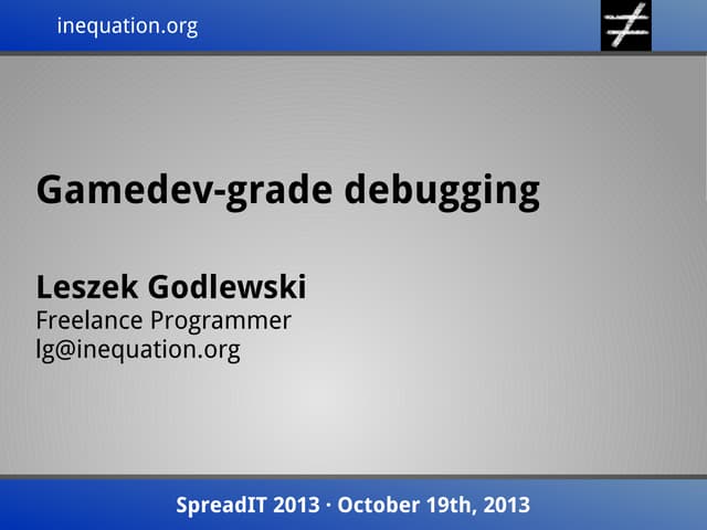 Gamedev-grade debugging