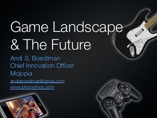 Game Landscape & The Future