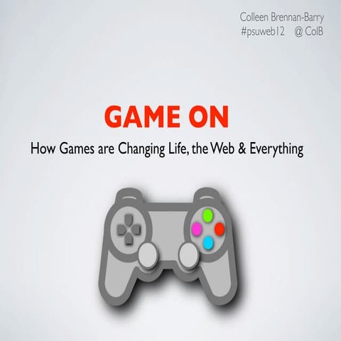 Game On!: How Games are Changing Life, the Web & Everything
