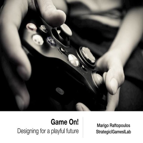 Game on! Designing for a Playful Future