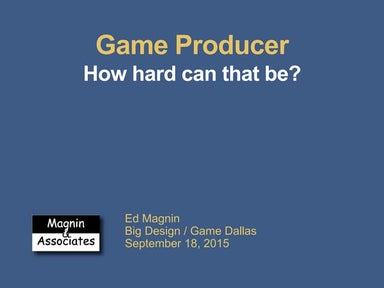 Game Producer - How hard can that be?