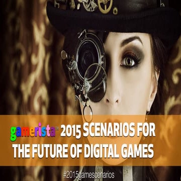 Gamerista 2015 Scenarios for the Future of Gaming r4.0