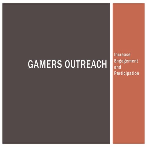 Gamers Outreach - Improve Engagement and Participation