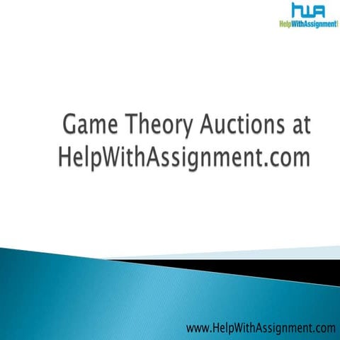 Game Theory Auctions Contd at HelpWithAssignment.com