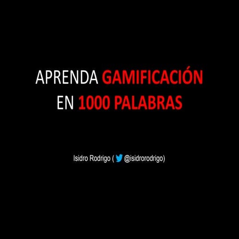 Isidro Rodrigo - Aprenda Gamificación en 1000 palabras - SmashTech Summit