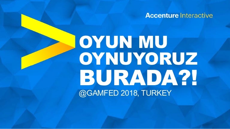 Oyun Mu Oynuyoruz Burada Olcayto Cengiz Accenture Gamification