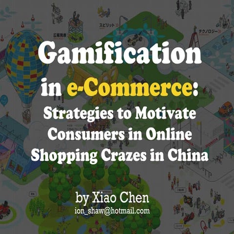 Gamificatiom in E-Commerce (Xiao Chen)