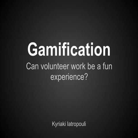 Gamification: Can volunteer work be a fun experience?