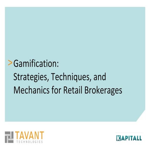 Gamification- Strategies, Techniques and Mechanics for Retail Brokerages
