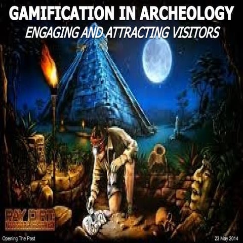 Archeology & Museums: Engaging visitors with Gamification