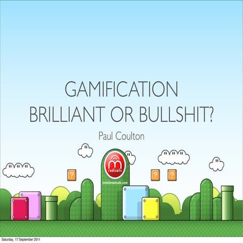 Gamification: Brilliant or Bullshit?