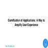 Gamification of Applications: A Way to Amplify User Experience