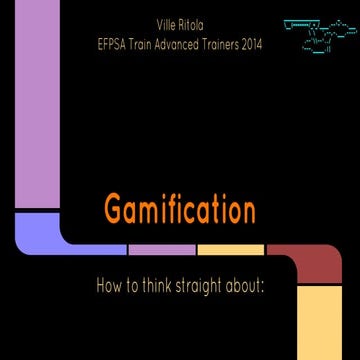 Gamification - How to Think Straight About