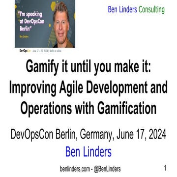 Gamify it until you make it  Improving Agile Development and Operations with Gamification - DevOpsCon Berlin 2024 - Ben Linders.pdf