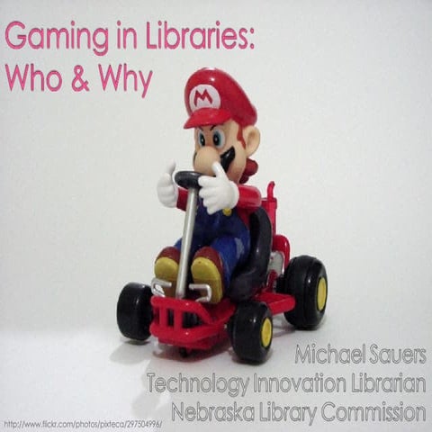 Gaming In Libraries: Who & Why