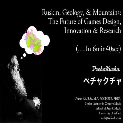 Ruskin, Geology and Mountains: The Future of Games Design, Innovation and Res...