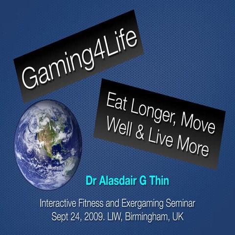 Gaming4 Life: Eat Longer, Move Well & Live More