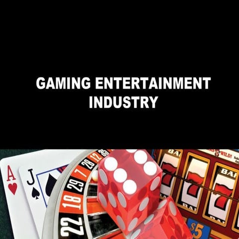 Gaming entetainment industry