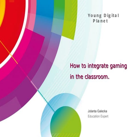 How to integrate gaming  in the classroom - Jolanta Galecka