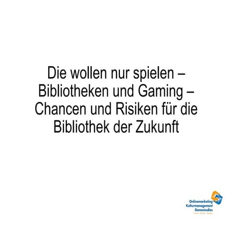 Die wollen nur Spielen - wie Gaming die Bibliothekswelt verändern kann...