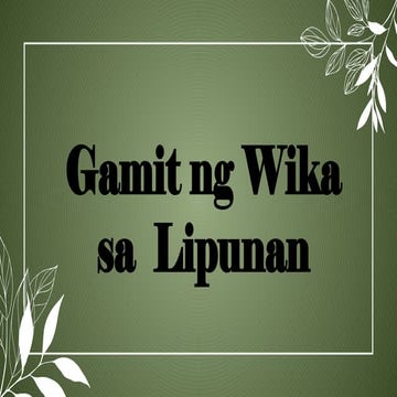 KOMUNIKASYON AT PANANALIKSIK SA WIKA AT KULTURANG PILIPINO GAMIT NG WIKA SA L...