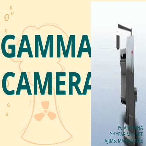 GAMMA CAMERA archana.pptx for radiology PGS for semiar presentations