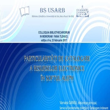 Varvara Ganea. Particularităţi de catalogare a resurselor electronice în soft...