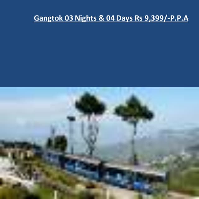 Gangtok 03 Nights & 04 Days Rs 9,399/-P.P.A