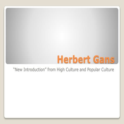 Herbert Gans: Popular Culture and High Culture