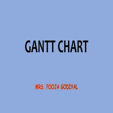 Gantt chart PPT, POOJA GODIYAL