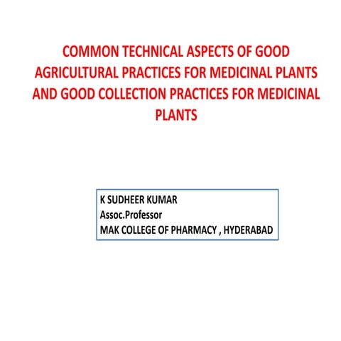 COMMON TECHNICAL ASPECTS OF GOOD AGRICULTURAL PRACTICES FOR MEDICINAL PLANTS AND GOOD COLLECTION PRACTICES FOR MEDICINAL PLANTS
