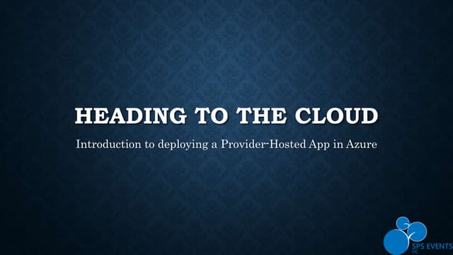 Heading to the Cloud : Introduction to deploying a Provider-Hosted App in Azure