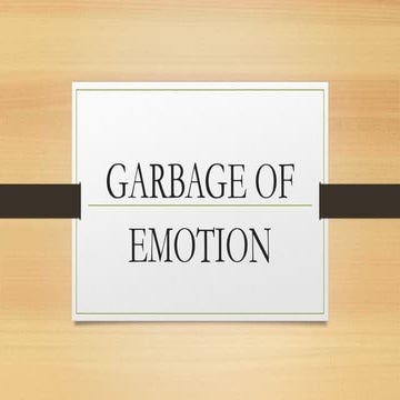 GARBAGE OF EMOTION.pptx poweerpoint presentation