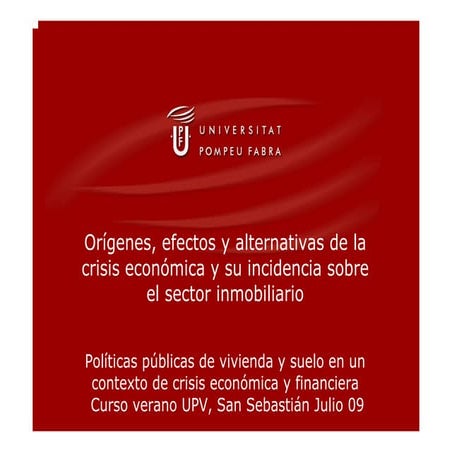 Orígenes, efectos y alternativas de la crisis económica y financiera. Su inci...
