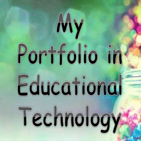 My Portfolio in Educational Technology