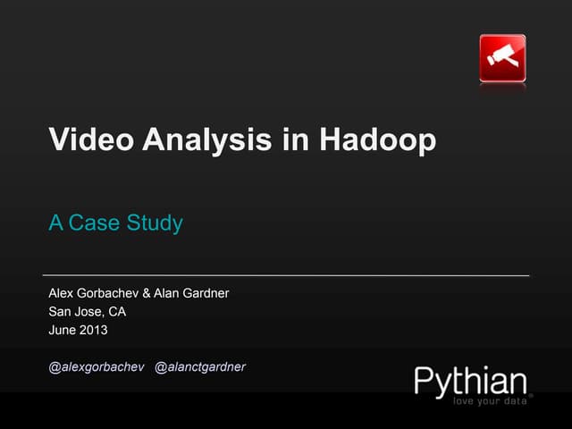 Video Analysis in Hadoop