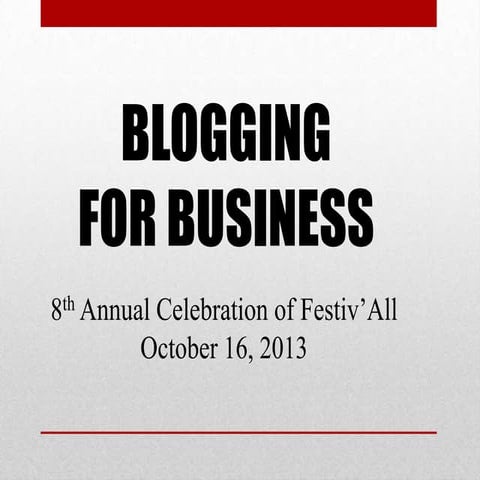 Blogging for Business Presentation for  8th Annual of Celebration - Festiv'Al...