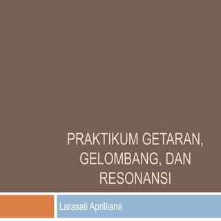 Fisika "Getaran, Gelombang, dan Res...