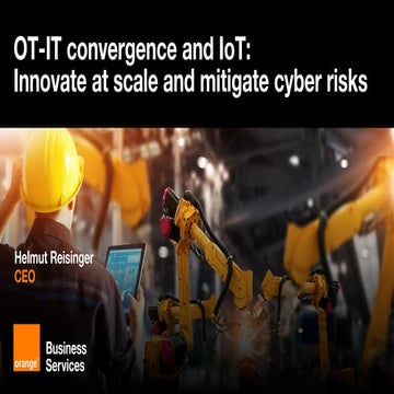 OT-IT convergence and IoT: innovate at scale and mitigate cyber risks