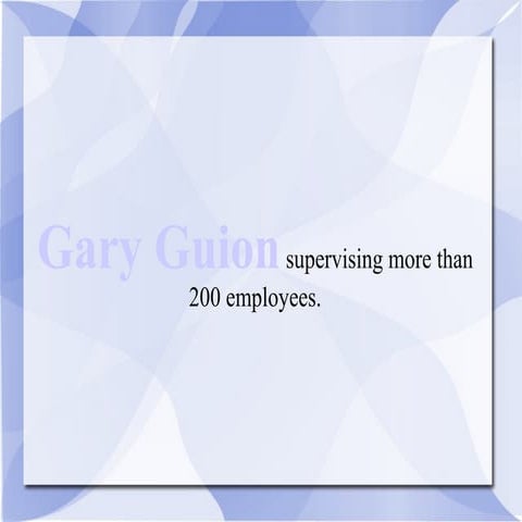 Gary guion supervising more than 200 employees