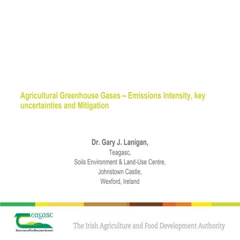 Gary Lanigan | Agricultural Greenhouse Gases – Emissions Intensity, Key Uncer...