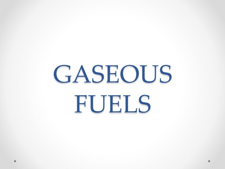 Gaseous fuels