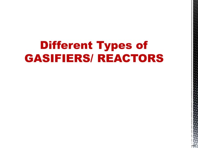 Types of Gasifier/reactors