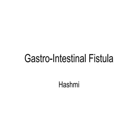 Gastro intestinal fistula