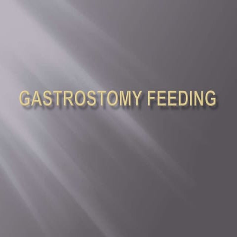 Gastrostomy feeding.pptx